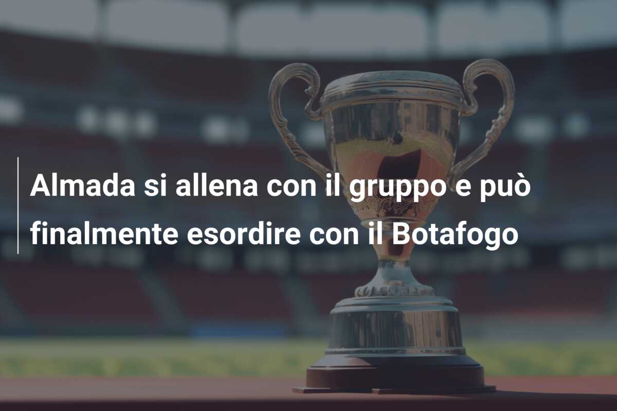 Almada si allena con il gruppo e può finalmente esordire con il Botafogo