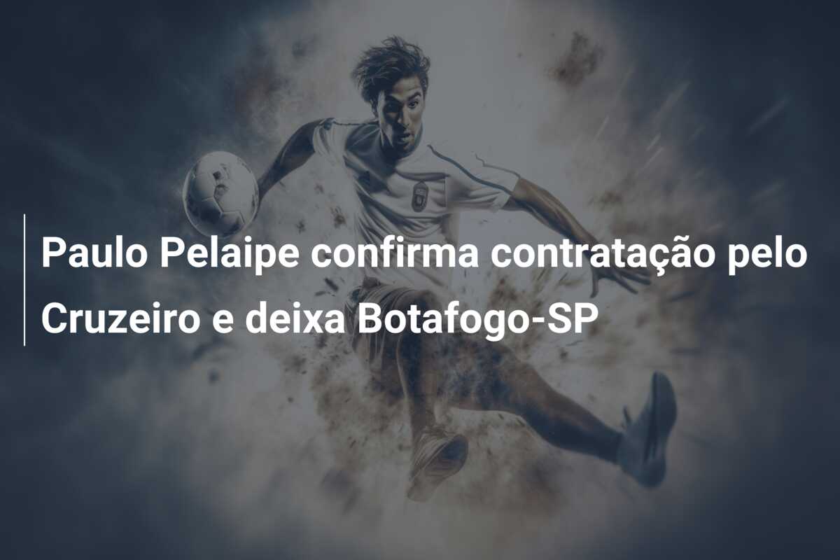 Paulo Pelaipe confirma contratação pelo Cruzeiro e deixa Botafogo-SP