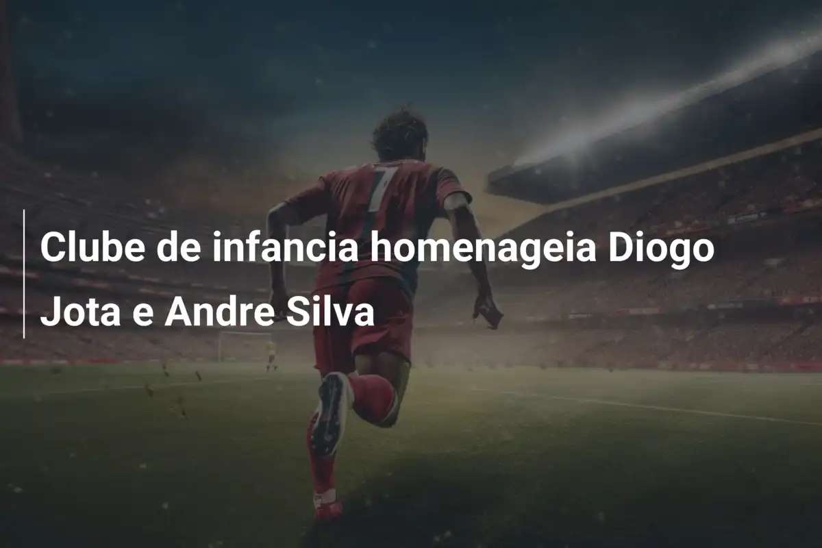 Clube de infancia homenageia Diogo Jota e Andre Silva