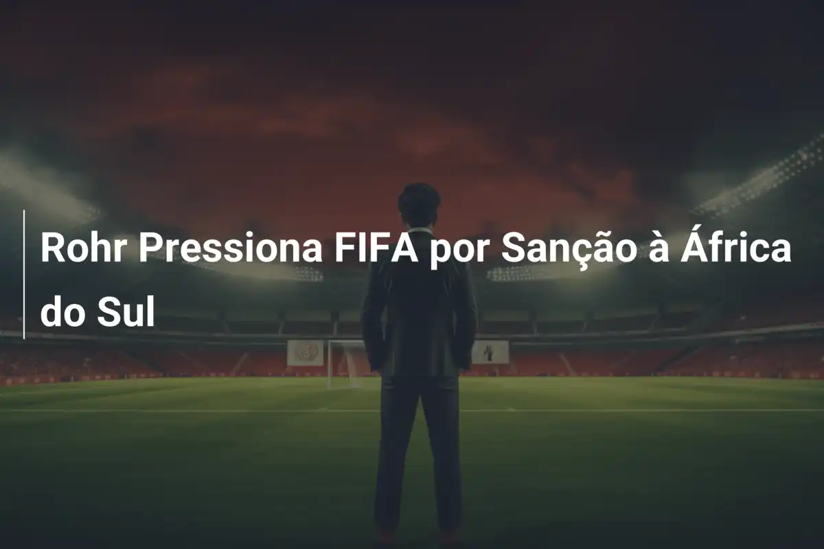 Rohr Pressiona FIFA por Sanção à África do Sul