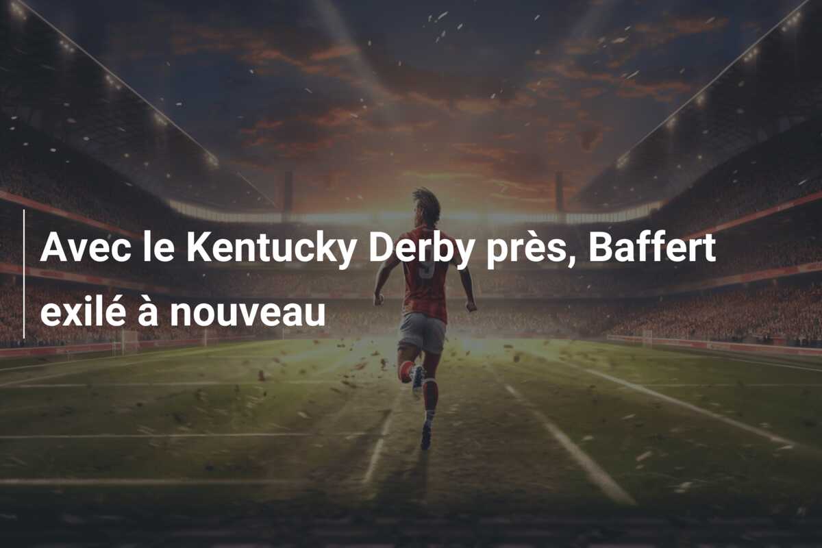 Avec le Kentucky Derby près, Baffert exilé à nouveau