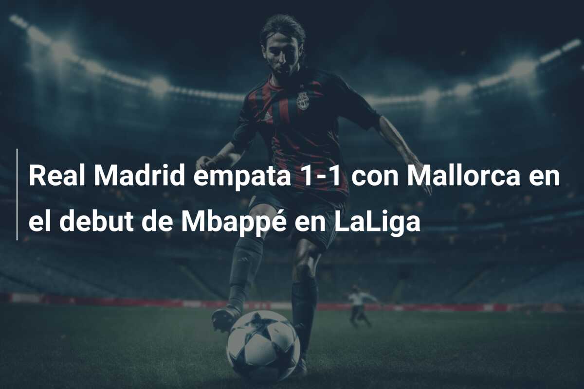 Real Madrid empata 1-1 con Mallorca en el debut de Mbappé en LaLiga