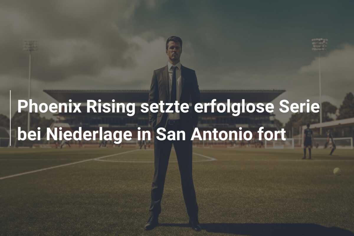 Phoenix Rising setzte erfolglose Serie bei Niederlage in San Antonio fort