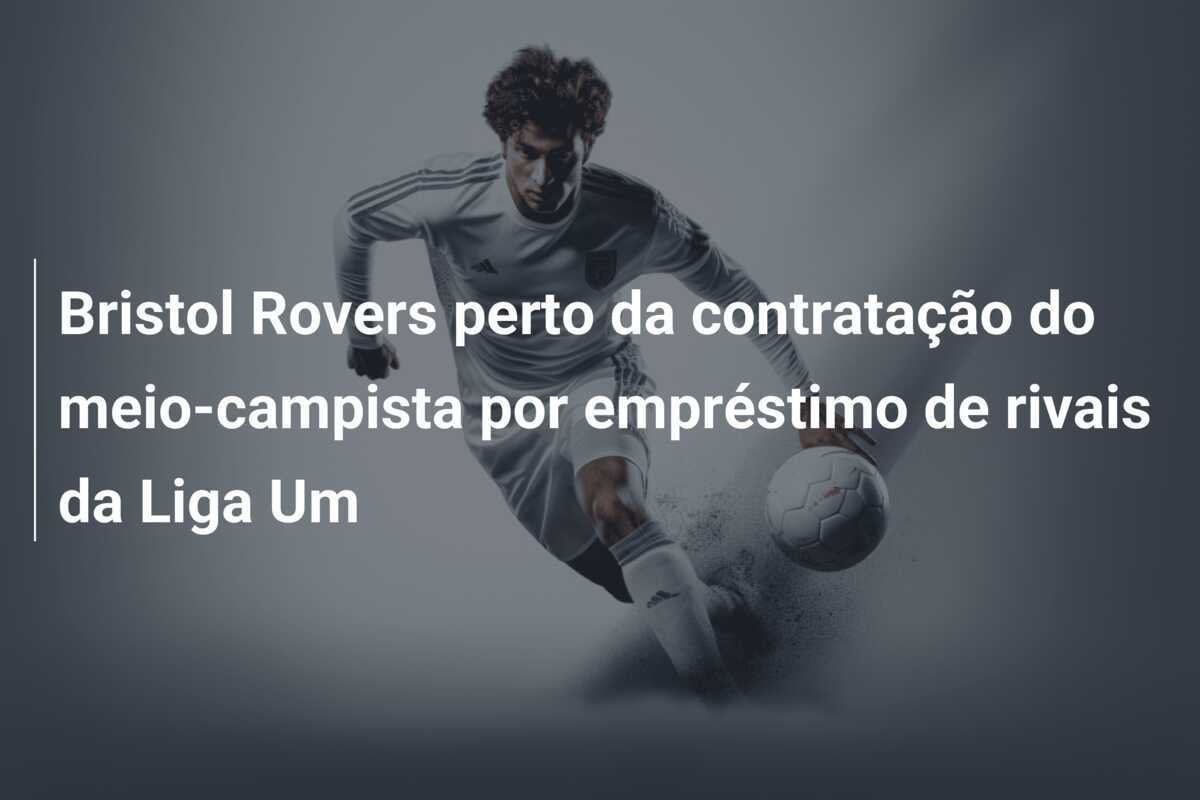 Bristol Rovers perto da contratação do meio-campista por empréstimo de rivais da Liga Um