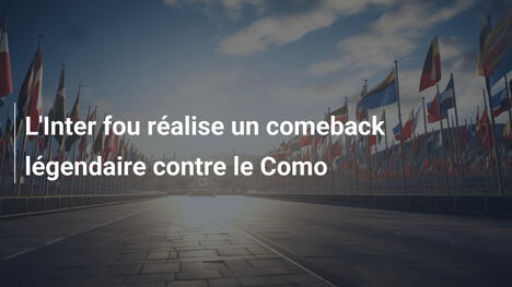 L'Inter fou réalise un comeback légendaire contre le Como