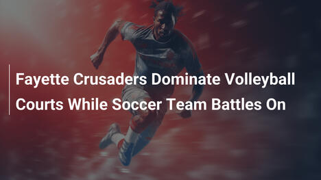 Fayette Crusaders、ボレーボールで圧勝 サッカーチームが激戦中