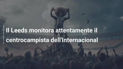 Il Leeds monitora attentamente il centrocampista dell'Internacional