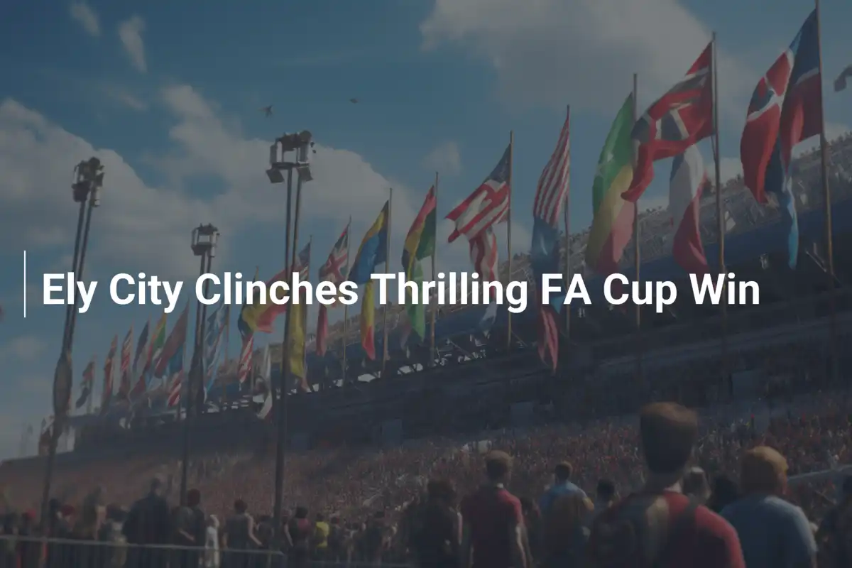 Ely City Conquista una Vittoria Esaltante in FA Cup