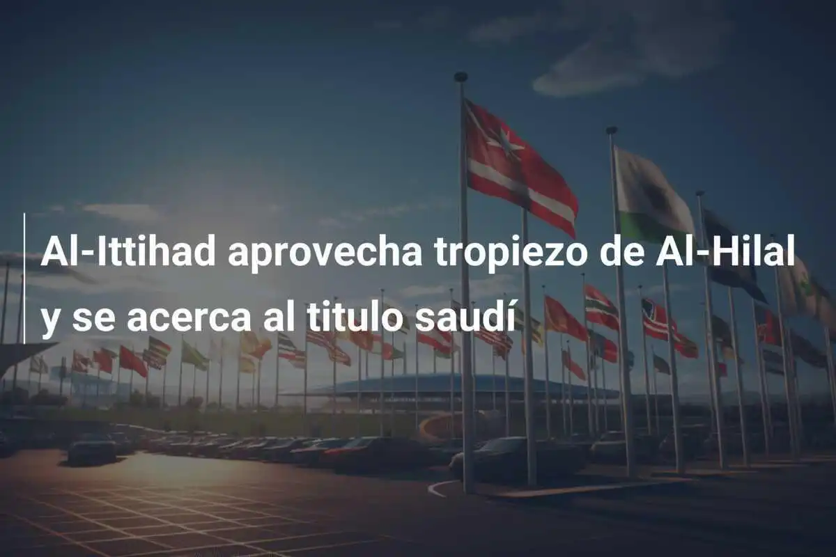 Al-Ittihad aprovecha tropiezo de Al-Hilal y se acerca al titulo saudí
