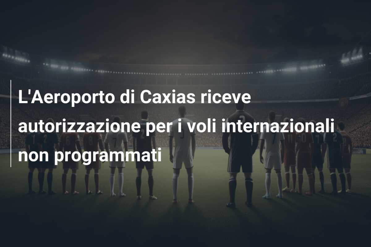 L’Aeroporto di Caxias riceve autorizzazione per i voli internazionali non programmati