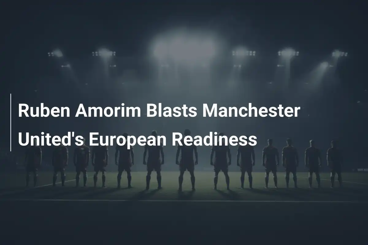Ruben Amorim Ostro o Manchesterze United: 'Nie Byliśmy Gotowi na Europę'