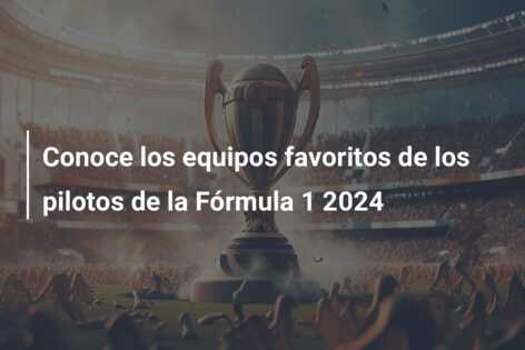 Conoce los equipos favoritos de los pilotos de la Fórmula 1 2024