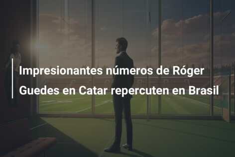 Impresionantes números de Róger Guedes en Catar repercuten en Brasil
