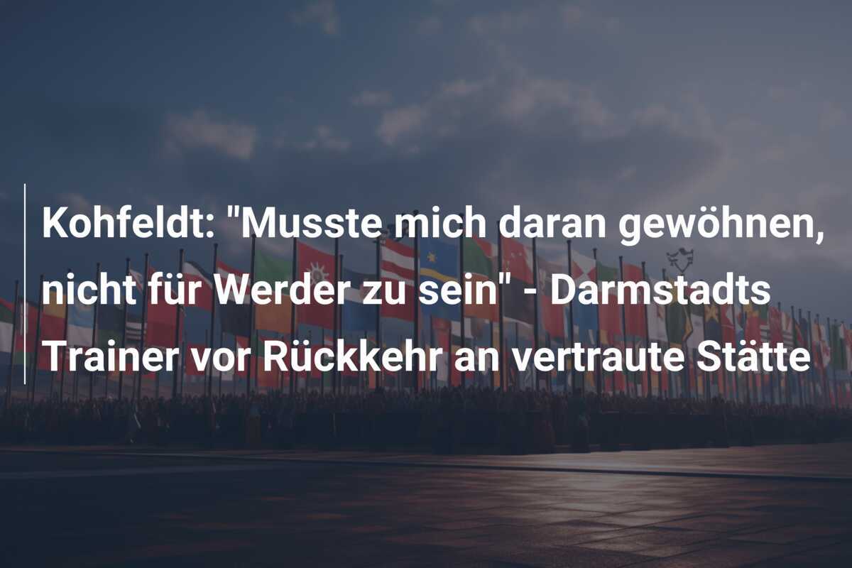 Kohfeldt: "Musste mich daran gewöhnen, nicht für Werder zu sein" - Darmstadts Trainer vor Rückkehr an vertraute Stätte