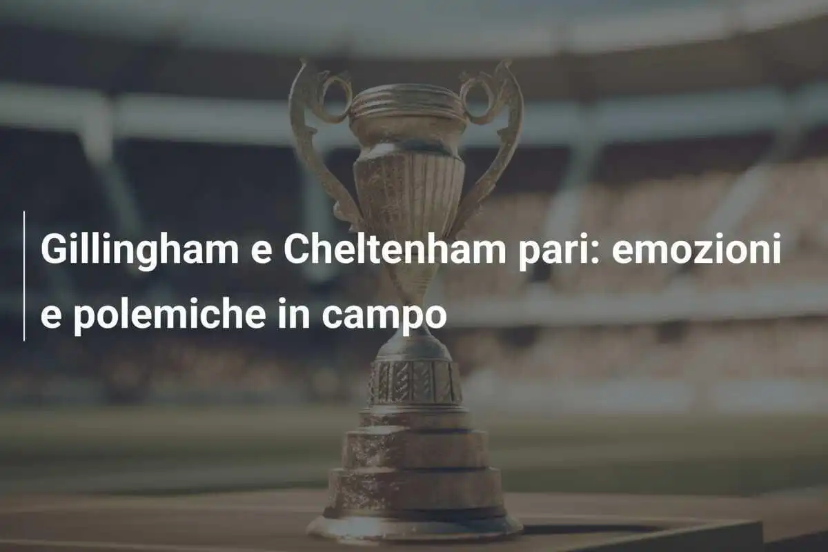 Gillingham e Cheltenham pari: emozioni e polemiche in campo