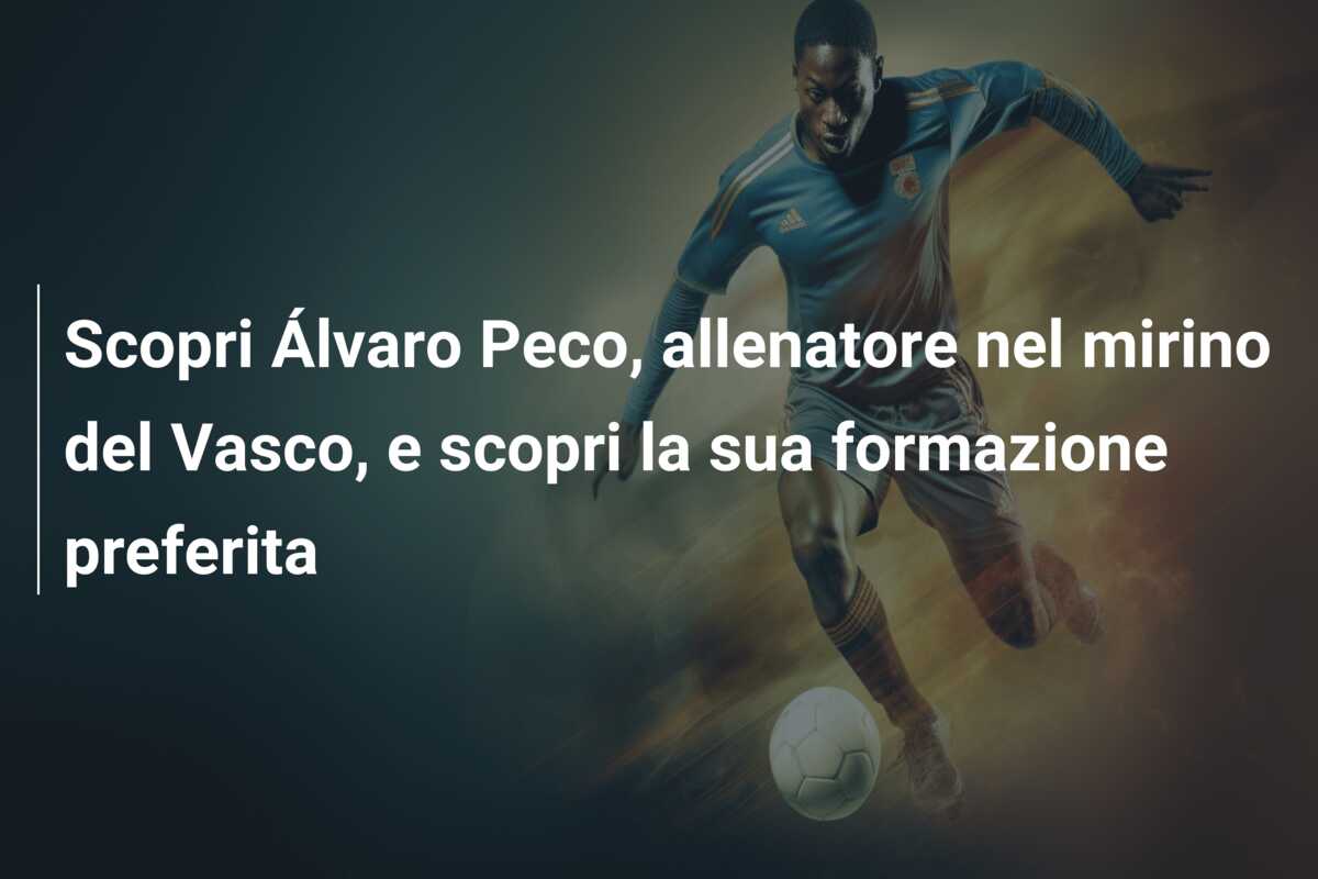 Scopri Álvaro Peco, allenatore nel mirino del Vasco, e scopri la sua formazione preferita