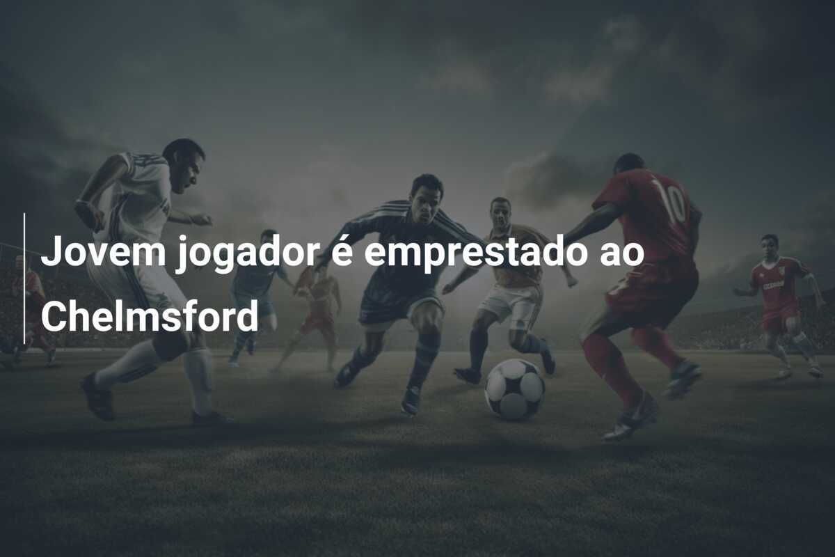 Jovem jogador é emprestado ao Chelmsford