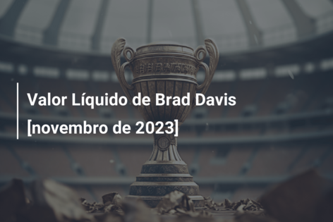 Valor Líquido de Brad Davis [novembro de 2023]