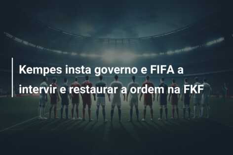 Kempes insta governo e FIFA a intervir e restaurar a ordem na FKF