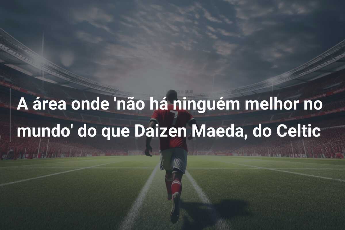 A área onde 'não há ninguém melhor no mundo' do que Daizen Maeda, do Celtic