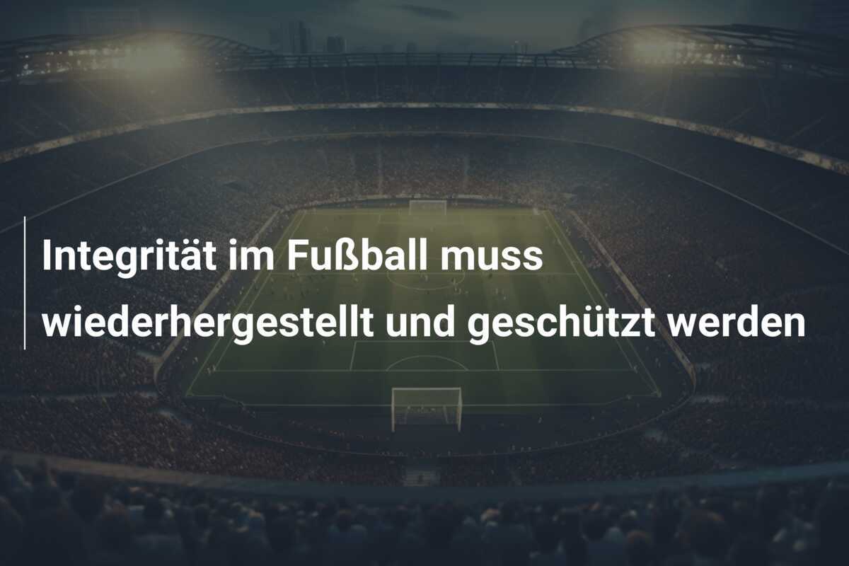 Integrität im Fußball muss wiederhergestellt und geschützt werden