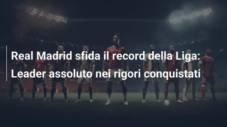 Real Madrid sfida il record della Liga: Leader assoluto nei rigori conquistati