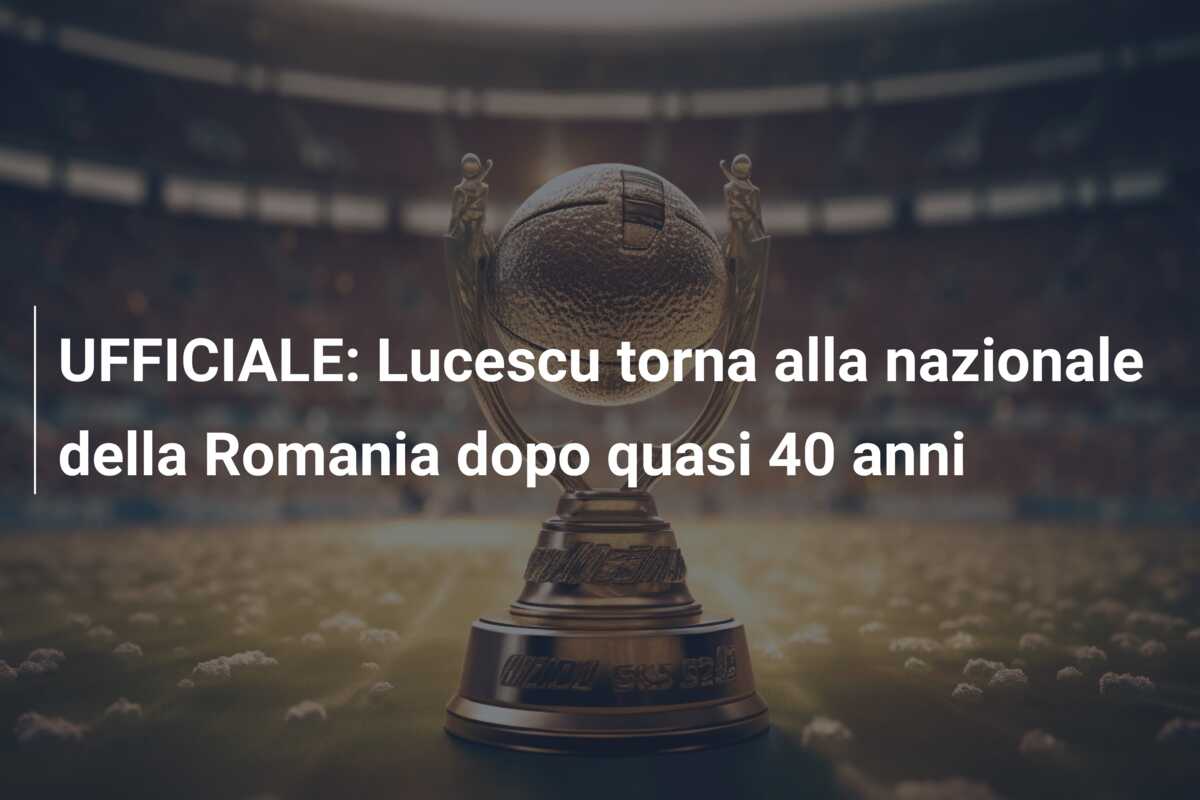 UFFICIALE: Lucescu torna alla nazionale della Romania dopo quasi 40 anni