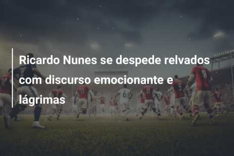 Ricardo Nunes se despede relvados com discurso emocionante e lágrimas