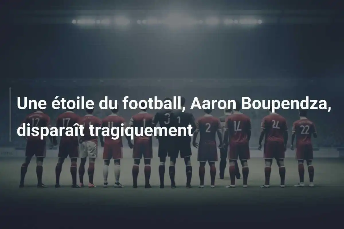 Une étoile du football, Aaron Boupendza, disparaît tragiquement