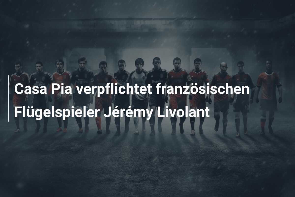 Casa Pia verpflichtet französischen Flügelspieler Jérémy Livolant