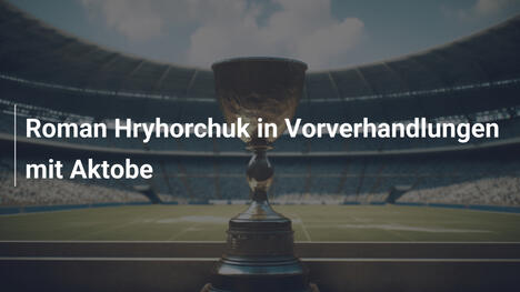 Roman Hryhorchuk in Vorverhandlungen mit Aktobe