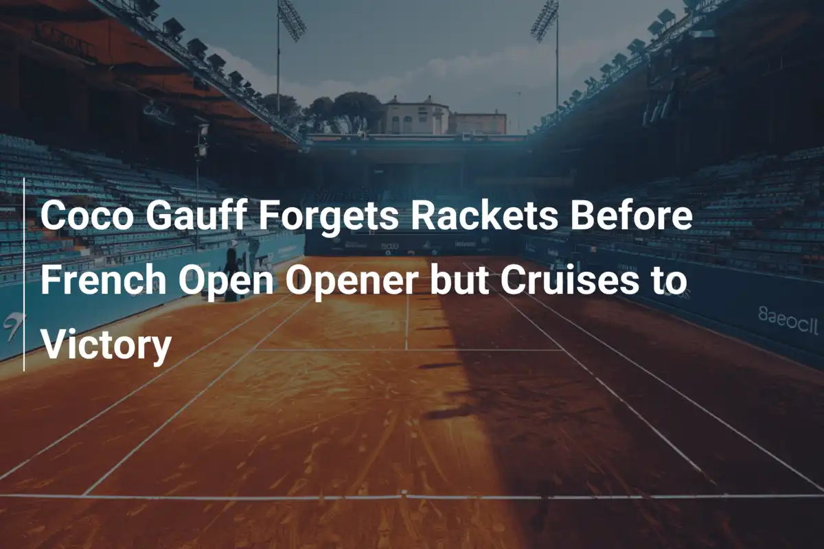 Coco Gauff Forgets Rackets Before French Open Opener but Cruises to ...
