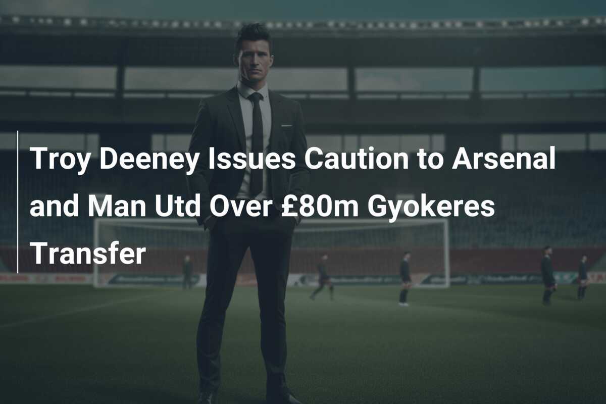 Troy Deeney Beri Peringatan kepada Arsenal dan Man Utd Terkait Transfer Gyokeres senilai £80 juta