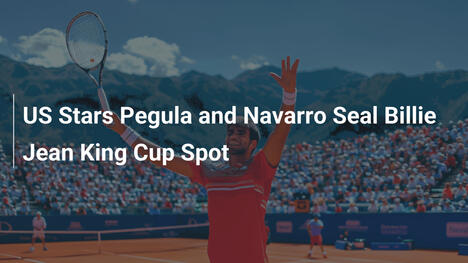 US-Stars Pegula und Navarro holen Billie Jean King Cup-Finalticket