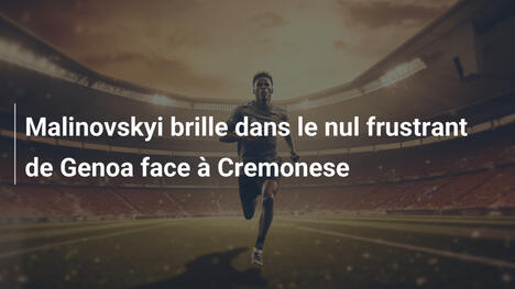 Malinovskyi brille dans le nul frustrant de Genoa face à Cremonese