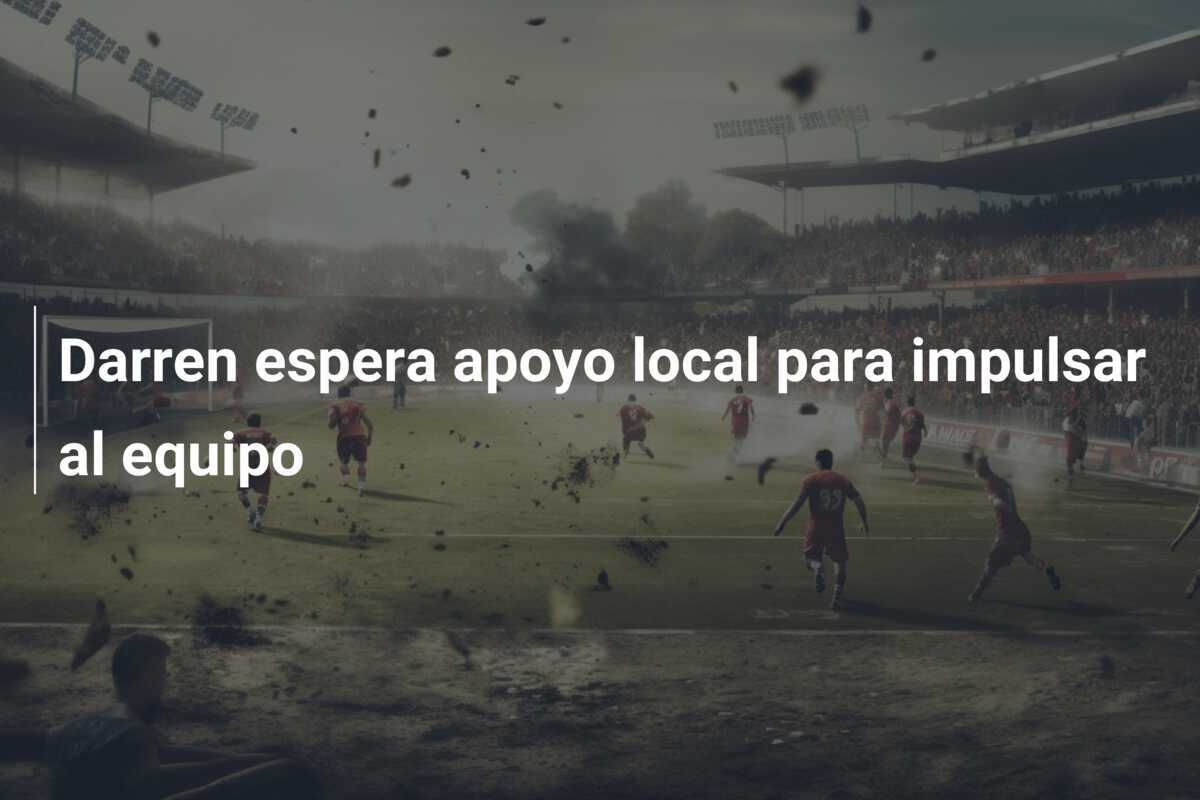 Darren espera apoyo local para impulsar al equipo