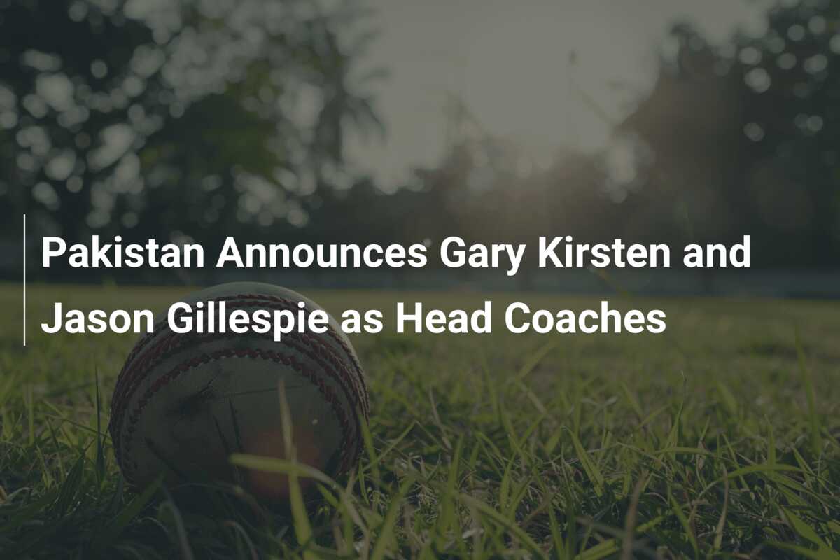 Pakistan Announces Gary Kirsten And Jason Gillespie As Head Coaches ...