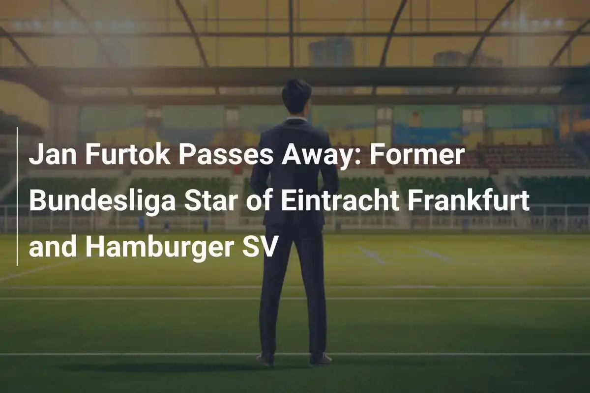 Jan Furtok Meninggal Dunia: Mantan Bintang Bundesliga Eintracht Frankfurt dan Hamburger SV