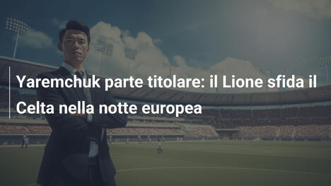Yaremchuk parte titolare: il Lione sfida il Celta nella notte europea