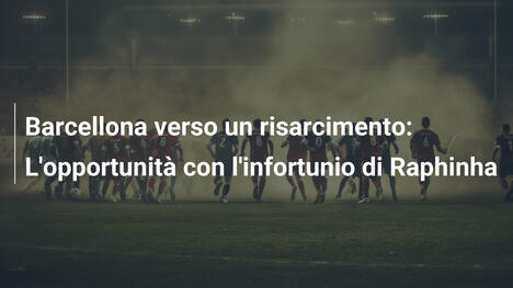 Barcellona verso un risarcimento: L'opportunità con l'infortunio di Raphinha