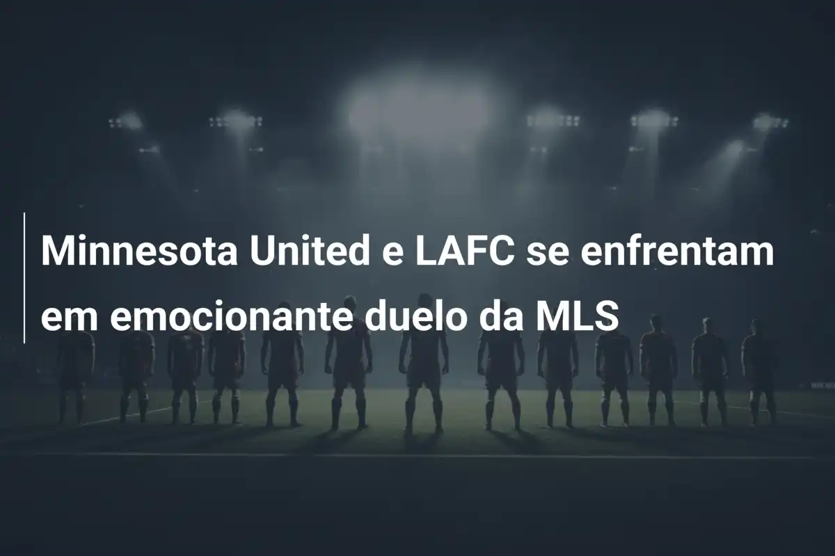 Minnesota United e LAFC se enfrentam em emocionante duelo da MLS