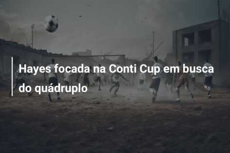Hayes focada na Conti Cup em busca do quádruplo