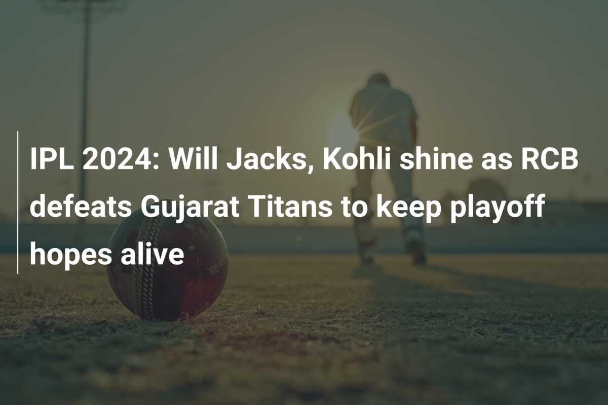 IPL 2024: Will Jacks, Kohli shine as RCB defeats Gujarat Titans to keep ...