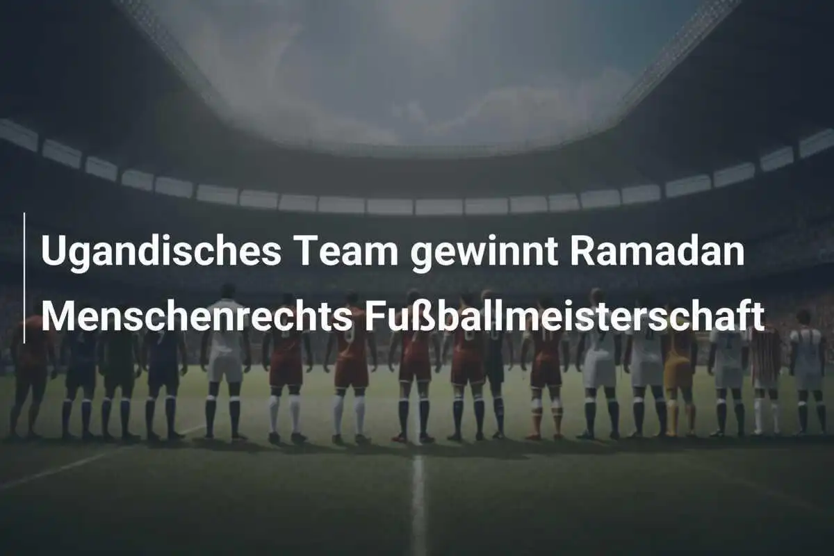 Ugandisches Team gewinnt Ramadan Menschenrechts Fußballmeisterschaft