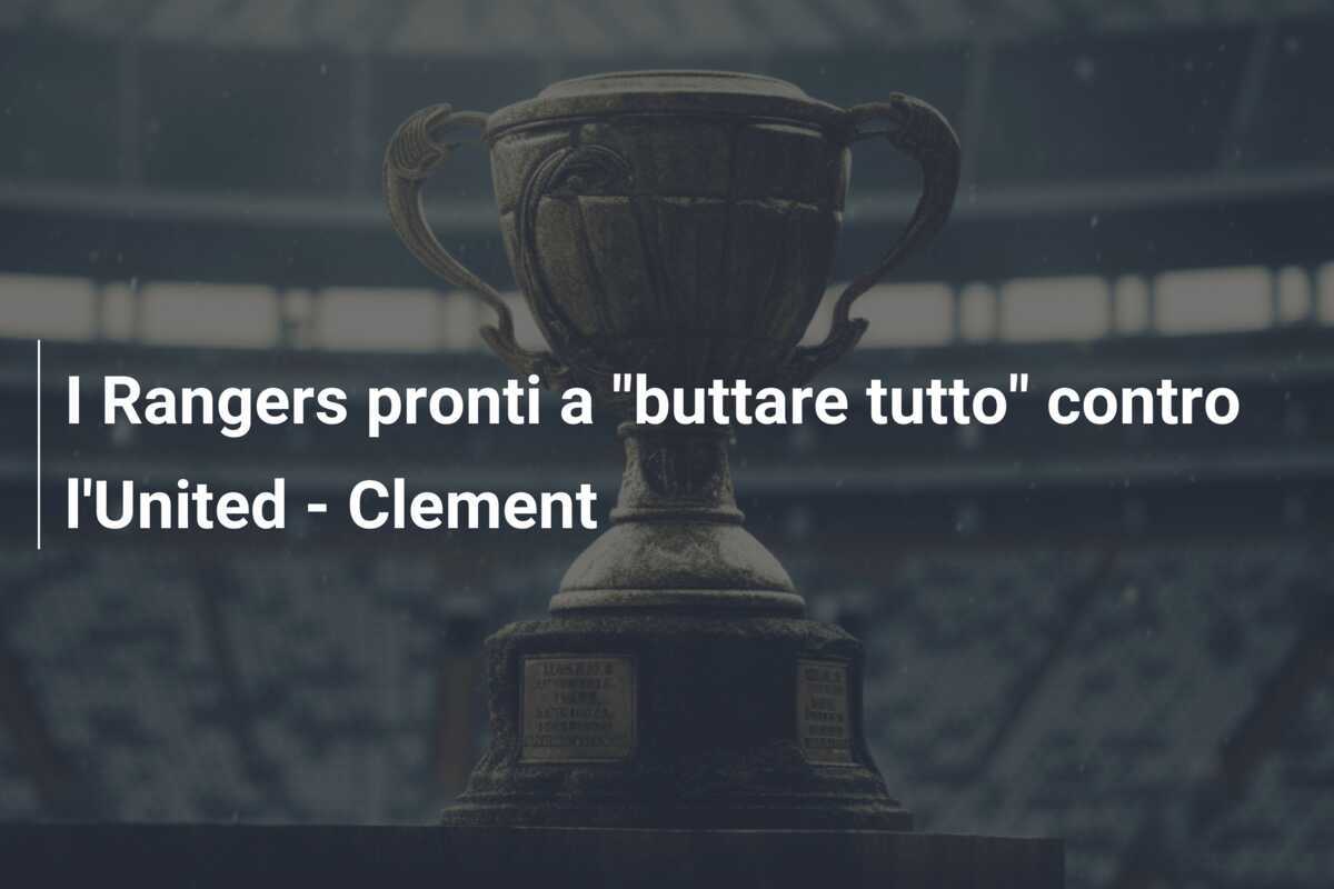 I Rangers pronti a "buttare tutto" contro l'United - Clement