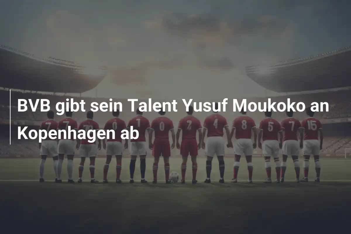 BVB gibt sein Talent Yusuf Moukoko an Kopenhagen ab