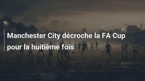 Manchester City décroche la FA Cup pour la huitième fois