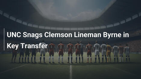UNC holt Clemson-Lineman Byrne in Schlüsseltransfer