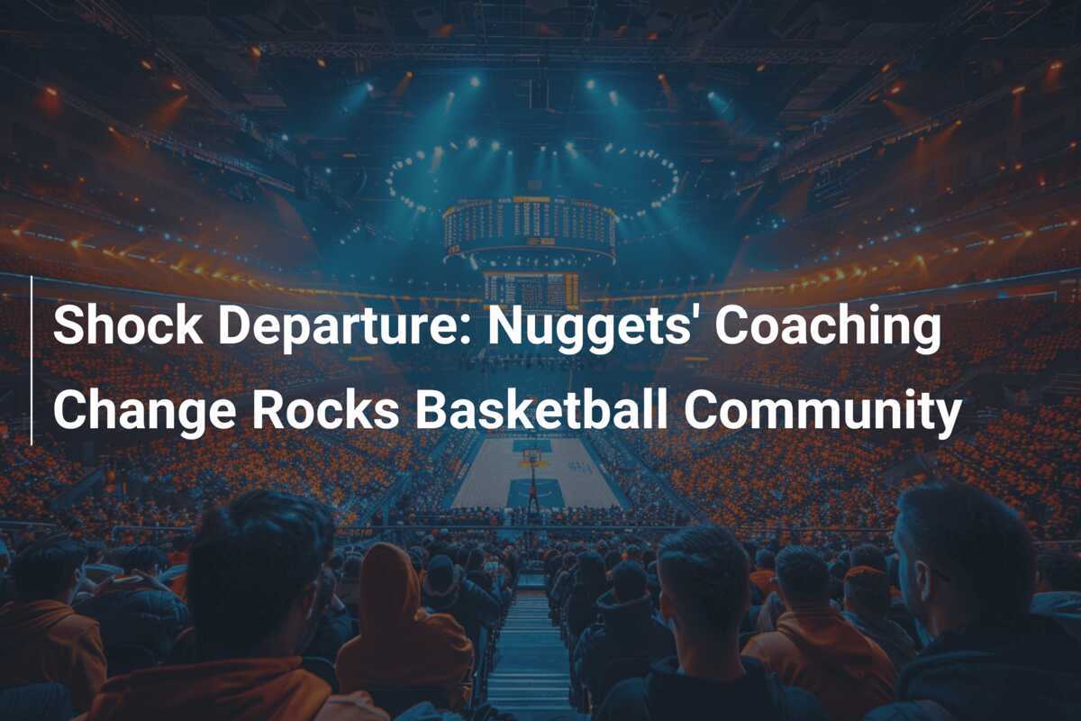 NBA Shockwave: Nuggets Coaching Bombshell Sends Ripples Through the League - News Directory 3