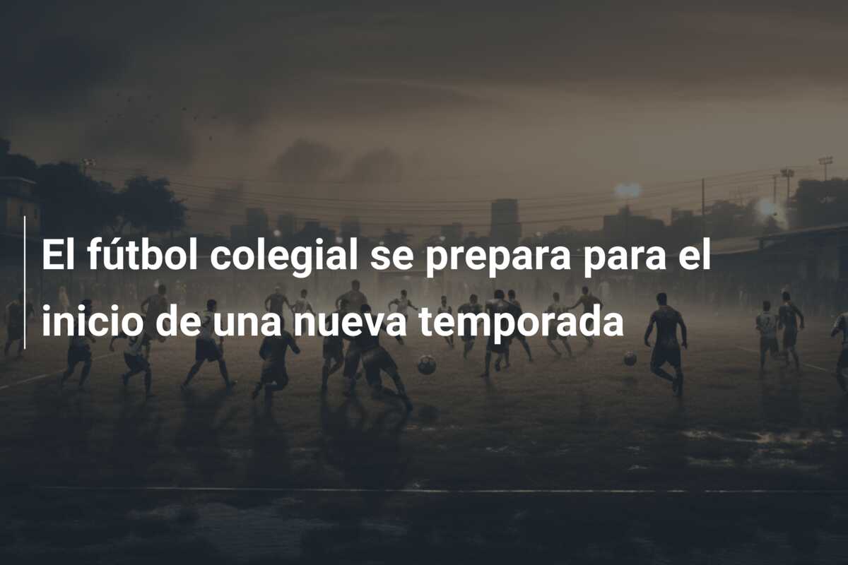 El fútbol colegial se prepara para el inicio de una nueva temporada